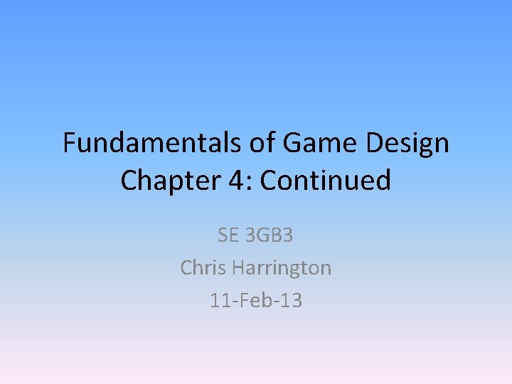Fundamentals of Game Design Chapter 4 Continued SE
