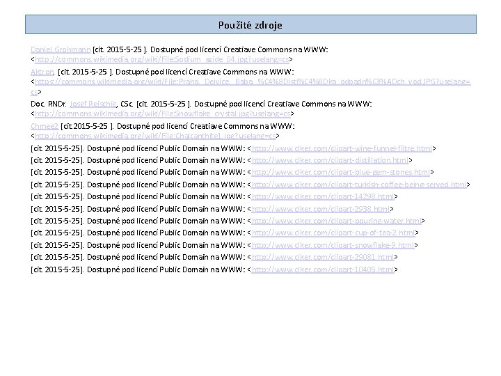 Použité zdroje Daniel Grohmann [cit. 2015 -5 -25 ]. Dostupné pod licencí Creatiave Commons
