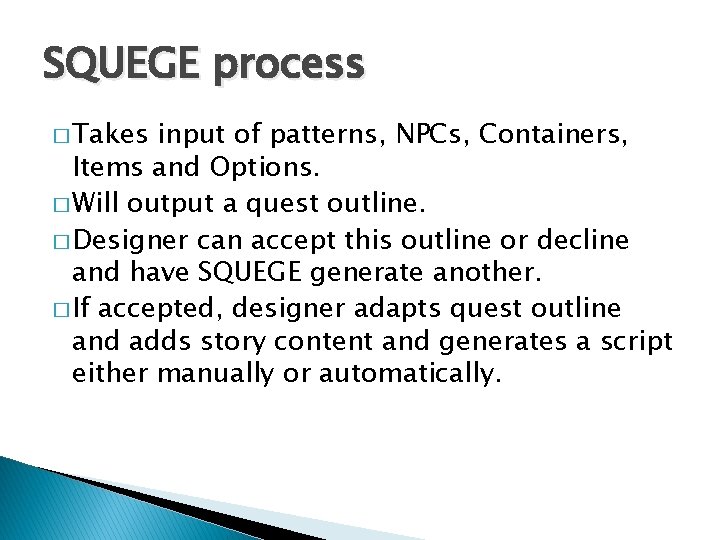 SQUEGE process � Takes input of patterns, NPCs, Containers, Items and Options. � Will