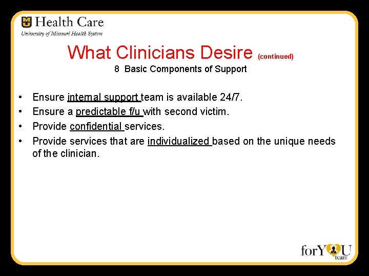 What Clinicians Desire (continued) 8 Basic Components of Support • • Ensure internal support