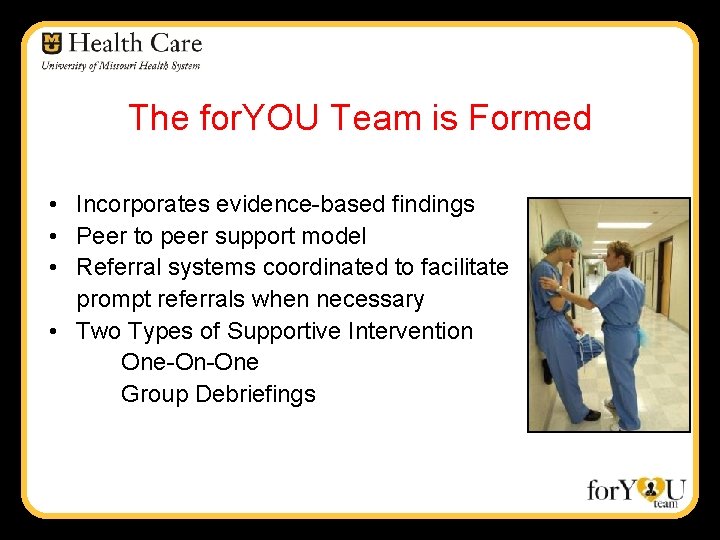 The for. YOU Team is Formed • Incorporates evidence-based findings • Peer to peer