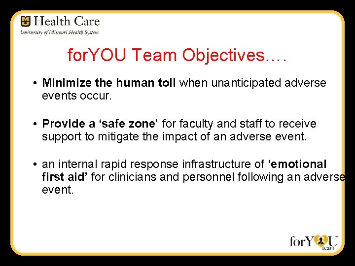 for. YOU Team Objectives…. • Minimize the human toll when unanticipated adverse events occur.