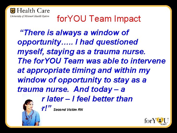 for. YOU Team Impact “There is always a window of opportunity…. . I had