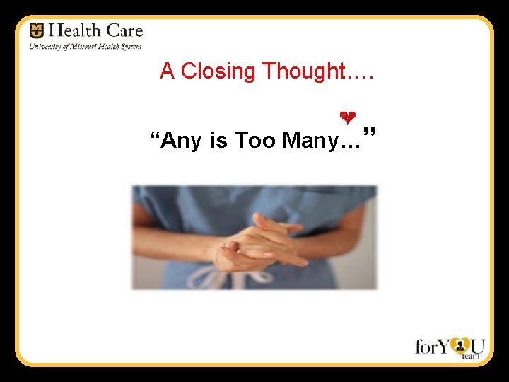 A Closing Thought…. “Any is Too Many…” 