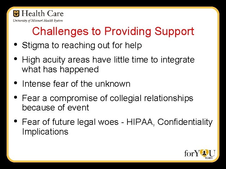 Challenges to Providing Support • • Stigma to reaching out for help • •