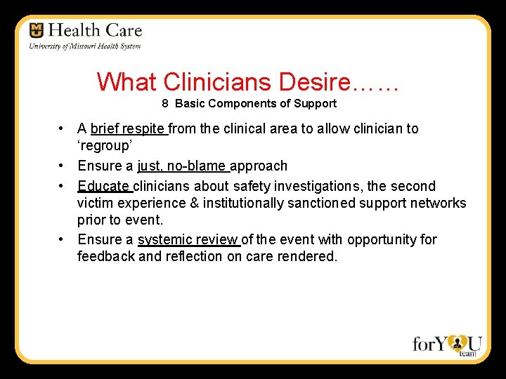 What Clinicians Desire…… 8 Basic Components of Support • A brief respite from the