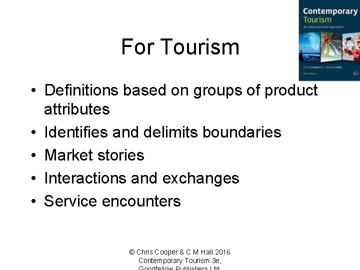 For Tourism • Definitions based on groups of product attributes • Identifies and delimits
