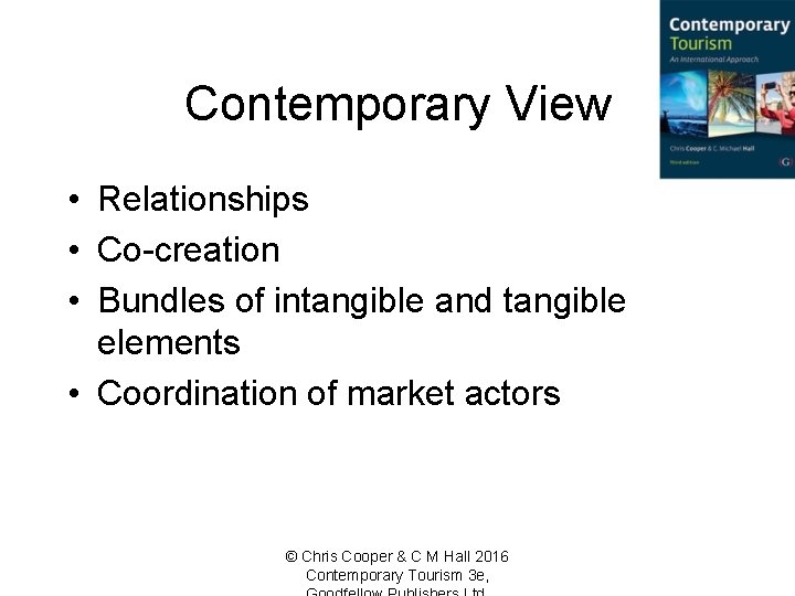Contemporary View • Relationships • Co-creation • Bundles of intangible and tangible elements •