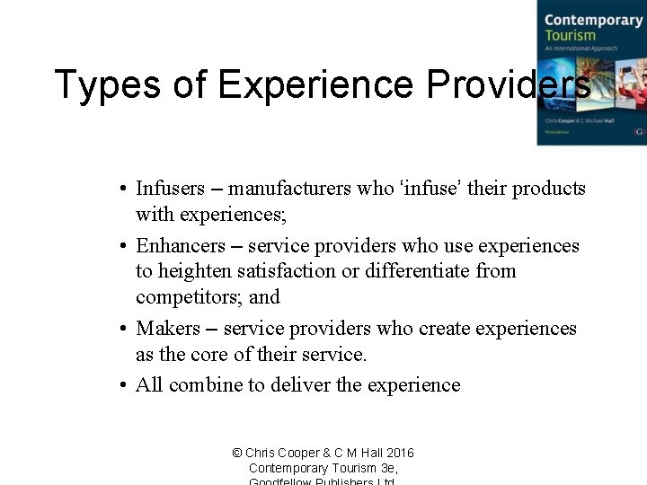 Types of Experience Providers • Infusers – manufacturers who ‘infuse’ their products with experiences;