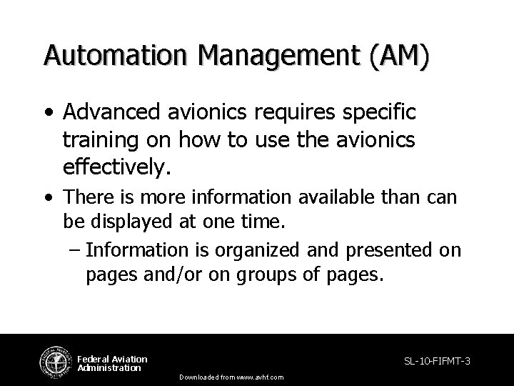 Automation Management (AM) • Advanced avionics requires specific training on how to use the Automation Management (AM) • Advanced avionics requires specific training on how to use the