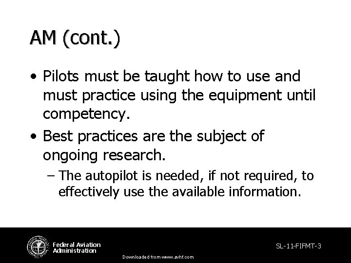 AM (cont. ) • Pilots must be taught how to use and must practice AM (cont. ) • Pilots must be taught how to use and must practice