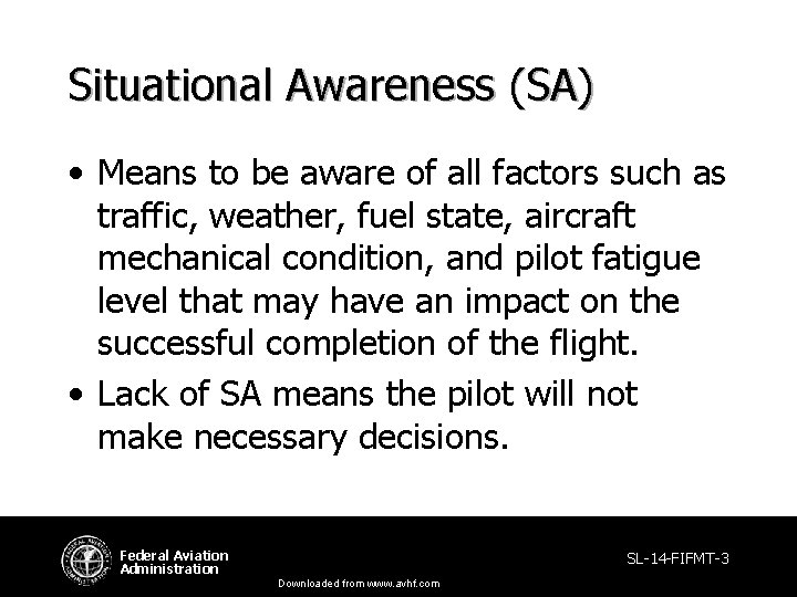 Situational Awareness (SA) • Means to be aware of all factors such as traffic, Situational Awareness (SA) • Means to be aware of all factors such as traffic,