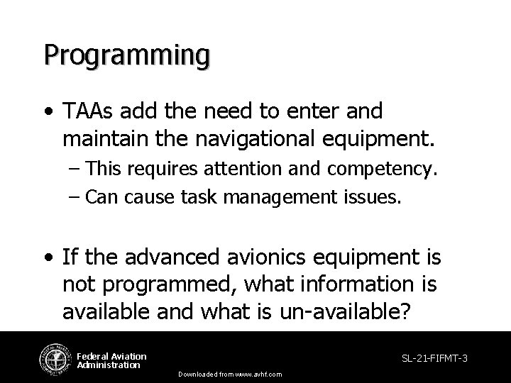 Programming • TAAs add the need to enter and maintain the navigational equipment. – Programming • TAAs add the need to enter and maintain the navigational equipment. –