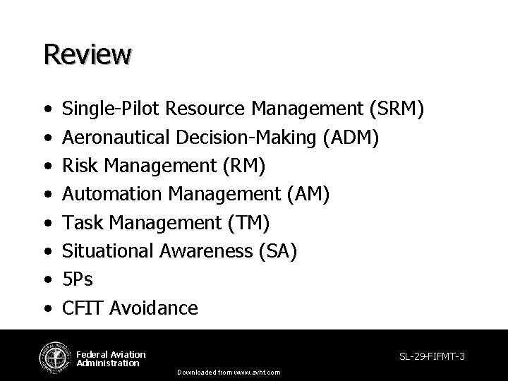Review • • Single-Pilot Resource Management (SRM) Aeronautical Decision-Making (ADM) Risk Management (RM) Automation Review • • Single-Pilot Resource Management (SRM) Aeronautical Decision-Making (ADM) Risk Management (RM) Automation