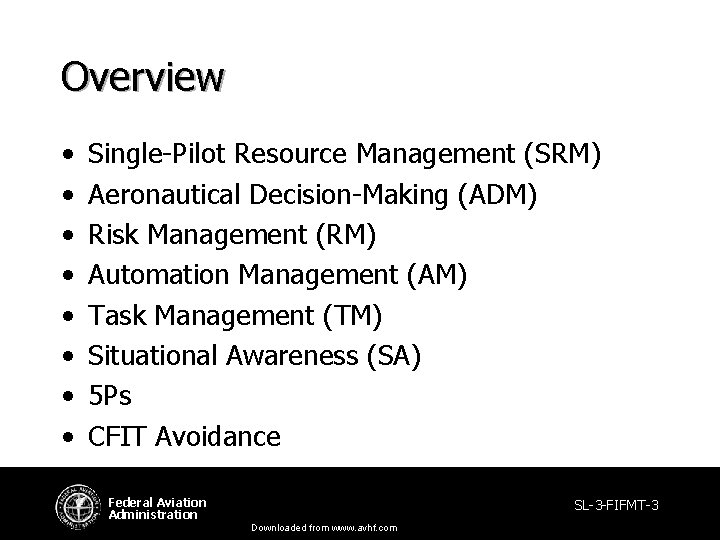 Overview • • Single-Pilot Resource Management (SRM) Aeronautical Decision-Making (ADM) Risk Management (RM) Automation Overview • • Single-Pilot Resource Management (SRM) Aeronautical Decision-Making (ADM) Risk Management (RM) Automation