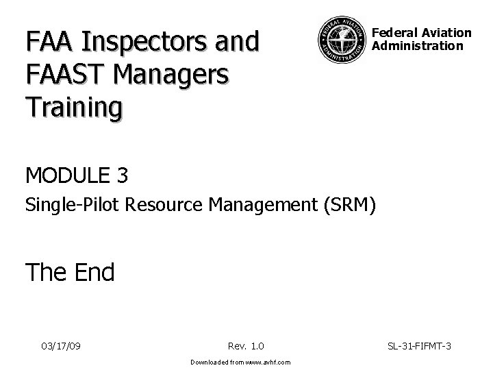 FAA Inspectors and FAAST Managers Training Federal Aviation Administration MODULE 3 Single-Pilot Resource Management FAA Inspectors and FAAST Managers Training Federal Aviation Administration MODULE 3 Single-Pilot Resource Management