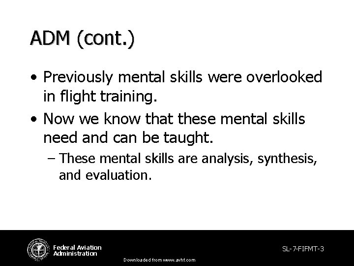 ADM (cont. ) • Previously mental skills were overlooked in flight training. • Now ADM (cont. ) • Previously mental skills were overlooked in flight training. • Now
