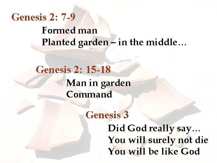 Genesis 2: 7 -9 Formed man Planted garden – in the middle… Genesis 2: