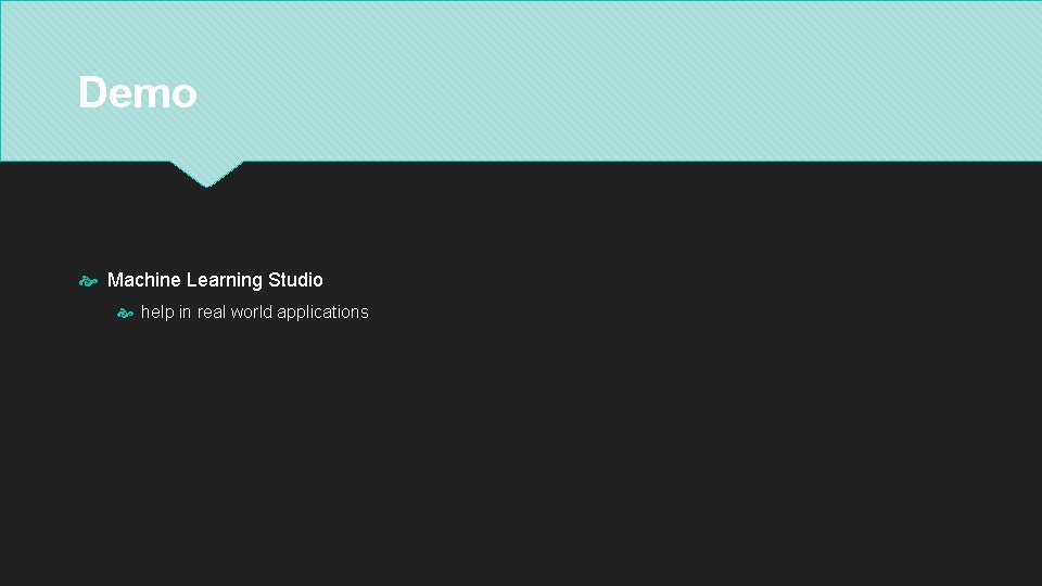 Demo Machine Learning Studio help in real world applications 