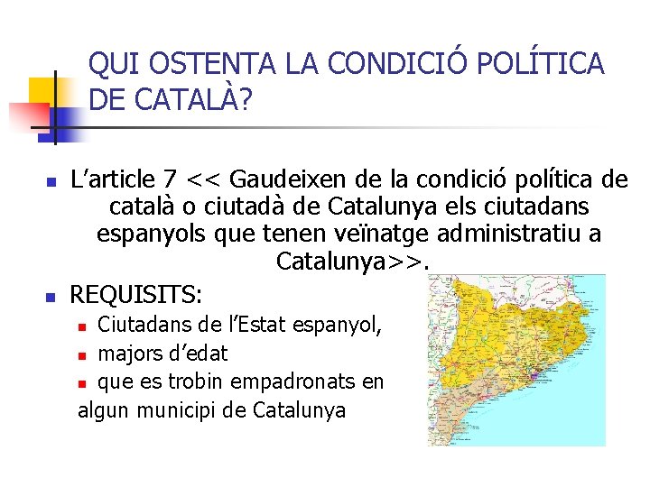 QUI OSTENTA LA CONDICIÓ POLÍTICA DE CATALÀ? n n L’article 7 << Gaudeixen de