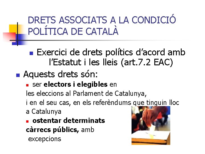 DRETS ASSOCIATS A LA CONDICIÓ POLÍTICA DE CATALÀ Exercici de drets polítics d’acord amb