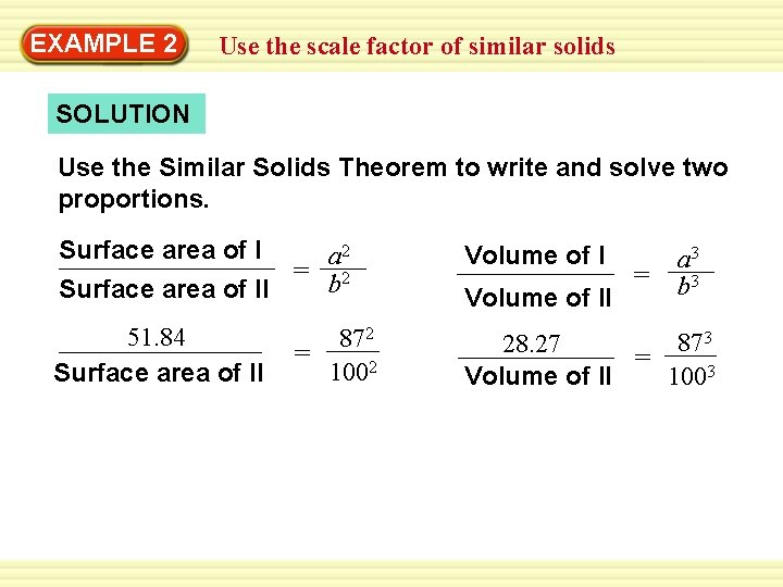 Warm-Up 2 Exercises EXAMPLE Use the scale factor of similar solids SOLUTION Use the