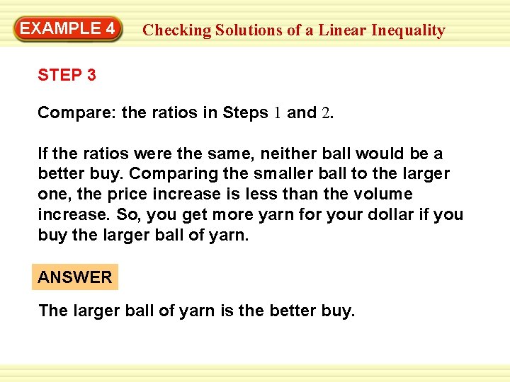 Warm-Up 4 Exercises EXAMPLE Checking Solutions of a Linear Inequality STEP 3 Compare: the