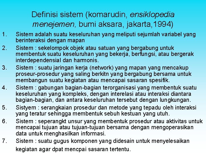 Definisi sistem (komarudin, ensiklopedia menejemen, bumi aksara, jakarta, 1994) 1. 2. 3. 4. 5.