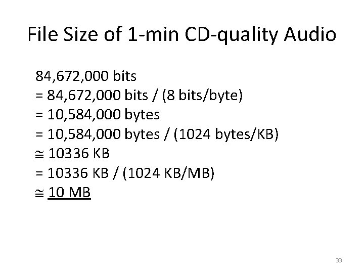 File Size of 1 -min CD-quality Audio 84, 672, 000 bits = 84, 672,