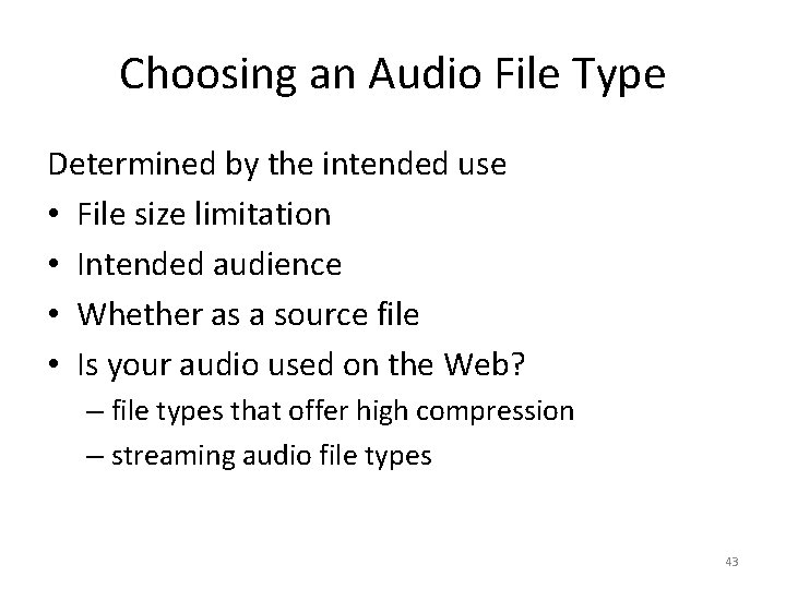 Choosing an Audio File Type Determined by the intended use • File size limitation