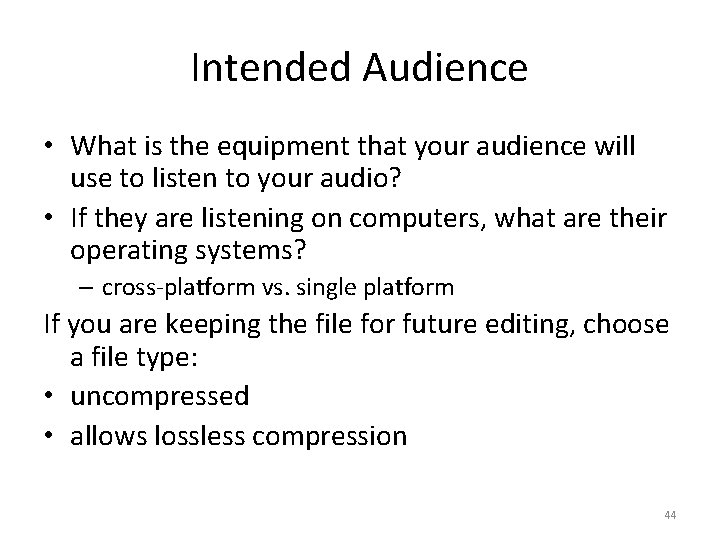 Intended Audience • What is the equipment that your audience will use to listen