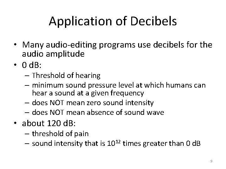 Application of Decibels • Many audio-editing programs use decibels for the audio amplitude •