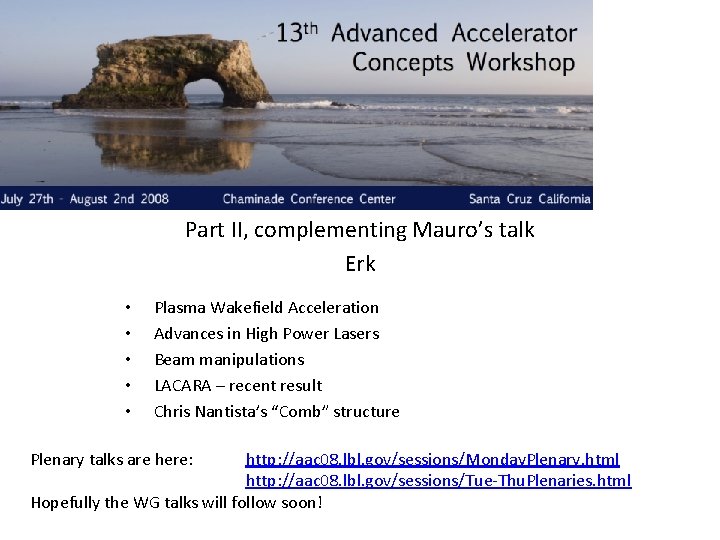 Part II, complementing Mauro’s talk Erk • • • Plasma Wakefield Acceleration Advances in