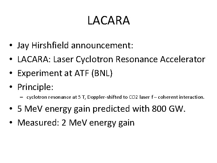 LACARA • • Jay Hirshfield announcement: LACARA: Laser Cyclotron Resonance Accelerator Experiment at ATF