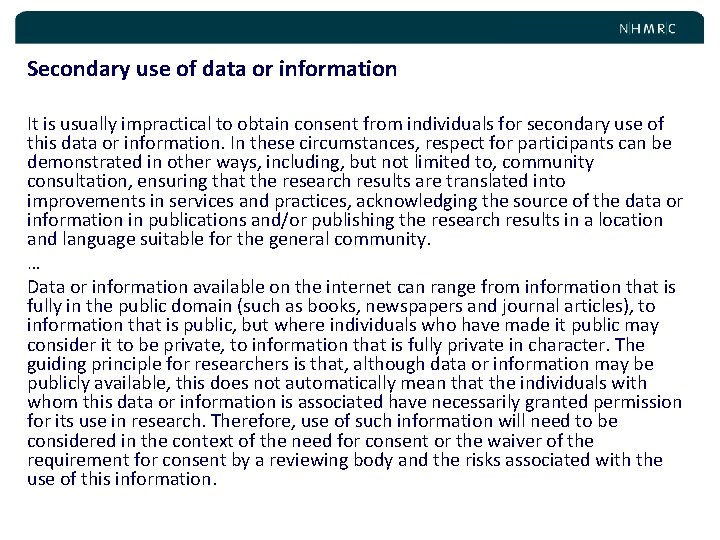 Secondary use of data or information It is usually impractical to obtain consent from