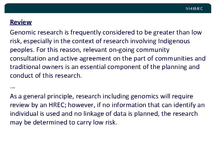 Review Genomic research is frequently considered to be greater than low risk, especially in