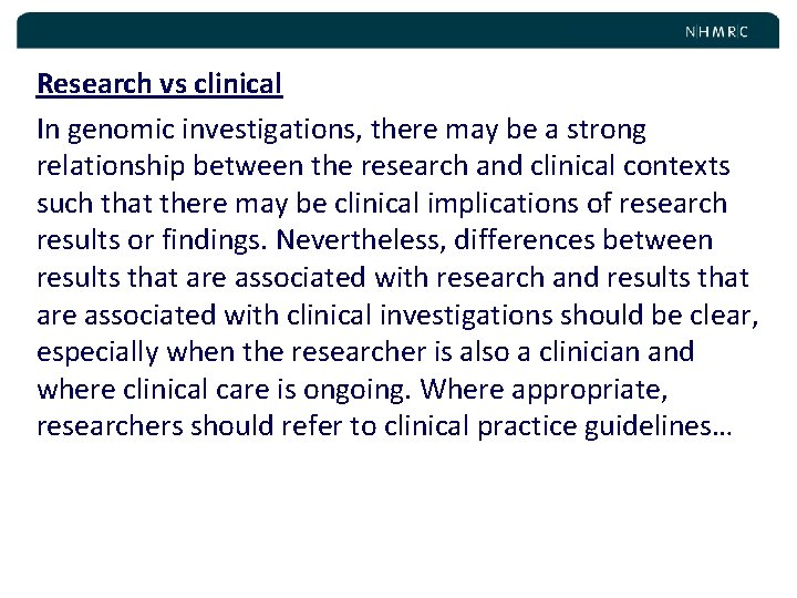 Research vs clinical In genomic investigations, there may be a strong relationship between the