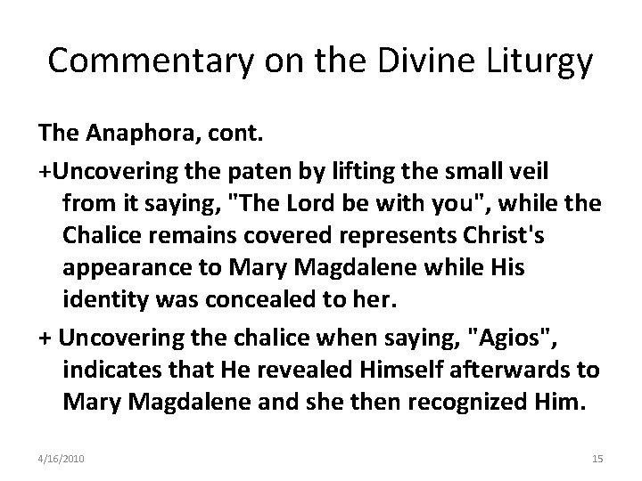 Commentary on the Divine Liturgy The Anaphora, cont. +Uncovering the paten by lifting the