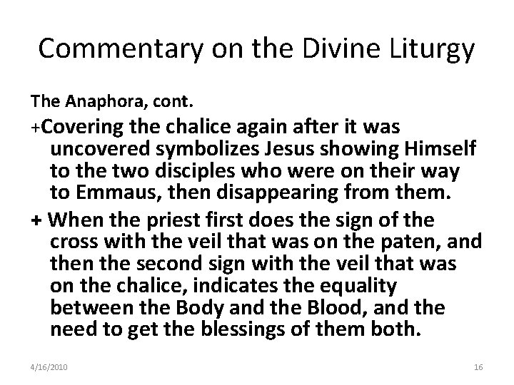 Commentary on the Divine Liturgy The Anaphora, cont. +Covering the chalice again after it