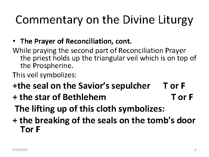 Commentary on the Divine Liturgy • The Prayer of Reconciliation, cont. While praying the