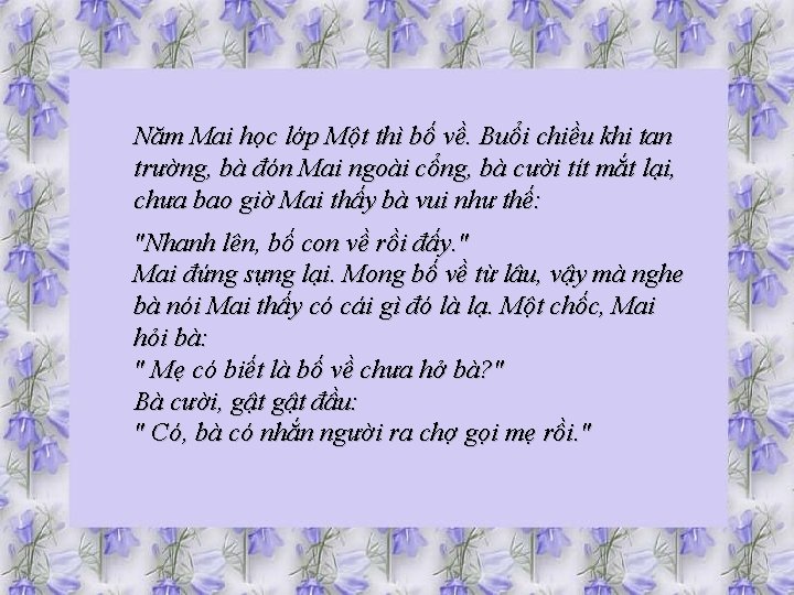 Năm Mai học lớp Một thì bố về. Buổi chiều khi tan trường, bà