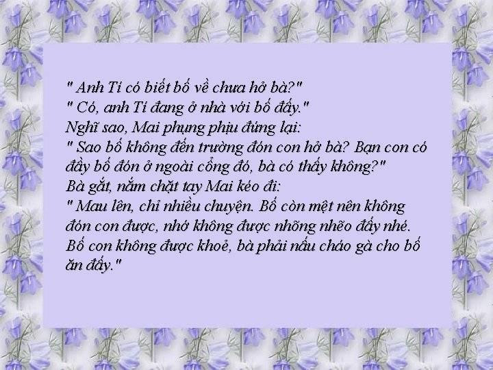 " Anh Tí có biết bố về chưa hở bà? " " Có, anh