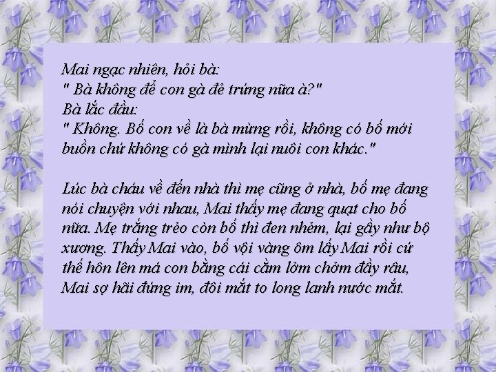 Mai ngạc nhiên, hỏi bà: " Bà không để con gà đẻ trứng nữa