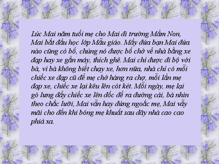 Lúc Mai năm tuổi mẹ cho Mai đi trường Mầm Non, Mai bắt đầu