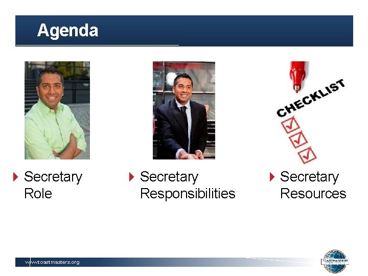 Agenda Secretary Role www. toastmasters. org Secretary Responsibilities Secretary Resources 