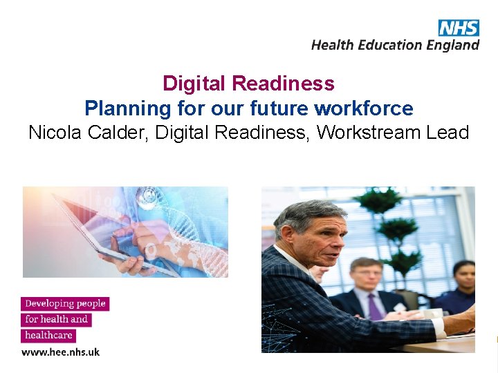Digital Readiness Planning for our future workforce Nicola Calder, Digital Readiness, Workstream Lead 