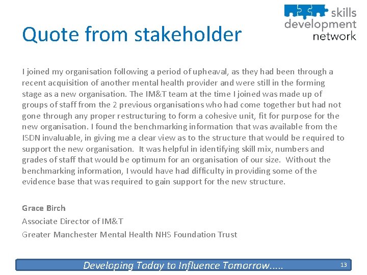 Quote from stakeholder I joined my organisation following a period of upheaval, as they