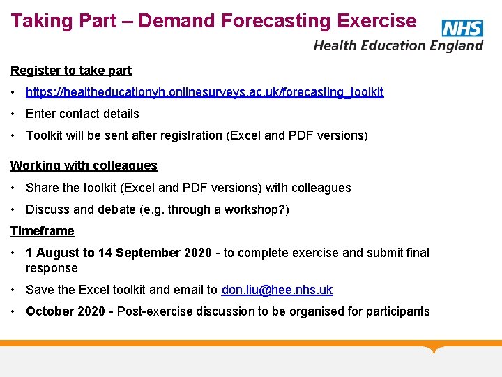 Taking Part – Demand Forecasting Exercise Register to take part • https: //healtheducationyh. onlinesurveys.
