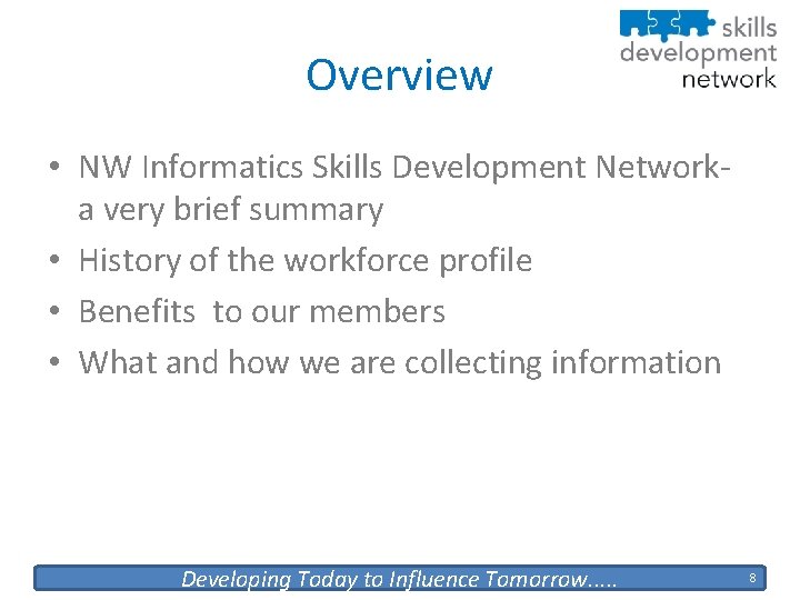 Overview • NW Informatics Skills Development Network- a very brief summary • History of