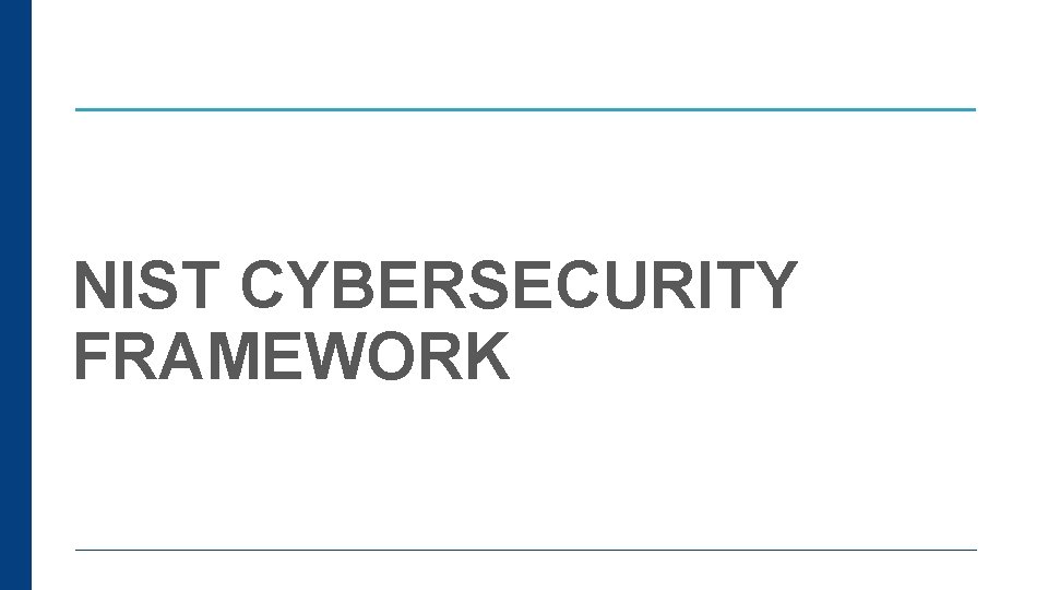  NIST CYBERSECURITY FRAMEWORK 